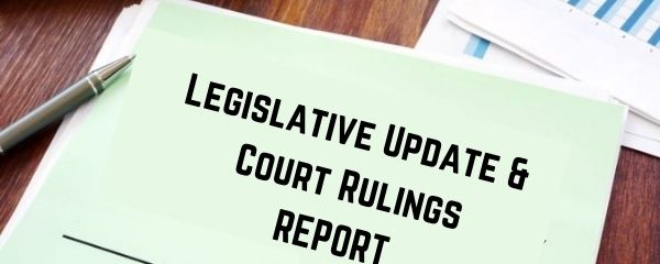 Legislative Update and Court Rulings Report